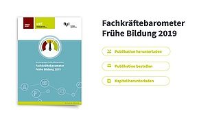 Fachkräftebarometer Frühe Bildung 2019 Publikation Fachkräftebarometer Frühe Bildung 2019 Publikation